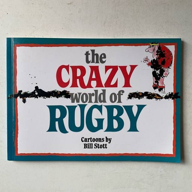 The CRAZY world of RUGBY Bill Stott 1992